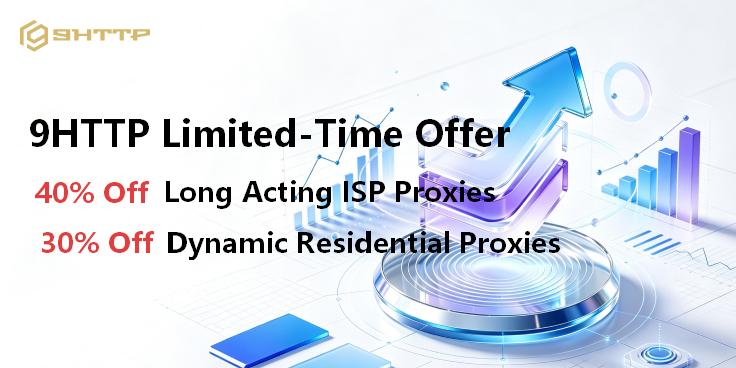 9HTTP Limited-Time Offer: 40% Off Long Acting ISP Proxies, 30% Off Dynamic Residential Proxies